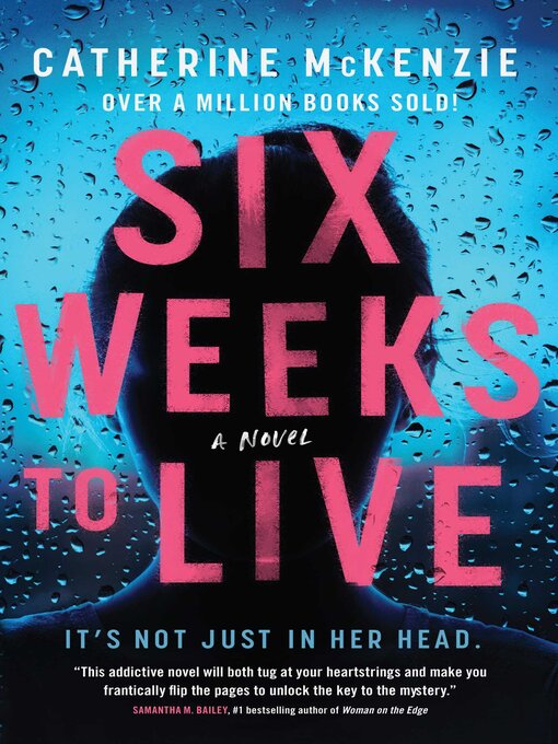 Title details for Six Weeks to Live: a Novel by Catherine McKenzie - Wait list